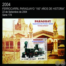 FERROCARRIL PARAGUAYO - 150° AÑOS DE HISTORIA - (AÑO 2004 - SERIE 178)